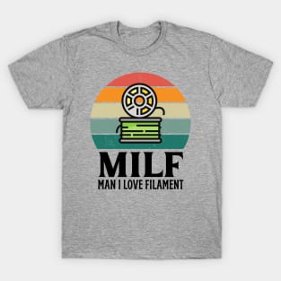 MILF: Man I Love Filament T-Shirt